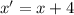 x'=x+4