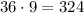 36\cdot9=324