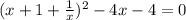 (x+1+\frac{1}{x}) ^2-4x-4=0