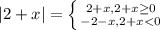 |2+x|=\left \{ {{2+x, 2+x\geq 0} \atop {-2-x, 2+x < 0}} \right.