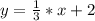 y=\frac{1}{3}*x+2