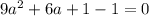 9a^{2} +6a+1 - 1=0