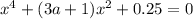 x^{4} +(3a+1)x^{2} +0.25=0