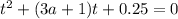 t^{2} +(3a+1)t+0.25=0