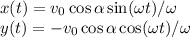 x(t) = v_0\cos\alpha\sin(\omega t)/\omega\\y(t) = -v_0\cos\alpha\cos(\omega t)/\omega