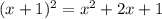 (x + 1)^2 = x^2 + 2x + 1