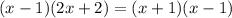 (x-1)(2x+2)=(x+1)(x-1)