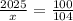 \frac{2025}{x} = \frac{100}{104}