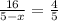 \frac{16}{5-x} = \frac{4}{5}