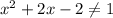 x^2+2x-2\neq 1