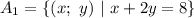 A_1=\{(x;\ y)\ |\ x+2y=8\}