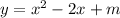 y = x^2 - 2x +m