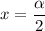 x=\dfrac{\alpha }{2}