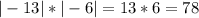 |-13|*|-6|=13*6=78