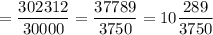 =\dfrac{302312}{30000}=\dfrac{37789}{3750}=10\dfrac{289}{3750}