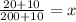 \frac{20 + 10}{200 + 10} = x