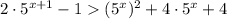 2\cdot 5^{x+1}-1(5^{x})^2+4\cdot 5^{x}+4