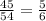 \frac{45}{54} = \frac{5}{6}