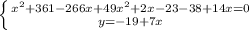 \left \{ {{{x^2+361-266x+49x^2+2x-23-38+14x=0} \atop {y=-19+7x}} \right.