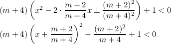 (m+4)\left(x^2-2\cdot \dfrac{m+2}{m+4}x\pm\dfrac{(m+2)^2}{(m+4)^2}\right)+1