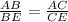 \frac{AB}{BE} =\frac{AC}{CE}