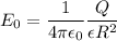 \displaystyle E_0=\frac{1}{4\pi \epsilon_0}\frac{Q}{\epsilon R^2}