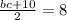 \frac{bc + 10}{2} = 8