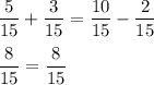 \dfrac{5}{15} +\dfrac{3}{15} =\dfrac{10}{15} -\dfrac{2}{15} \\\\\dfrac{8}{15} =\dfrac{8}{15}