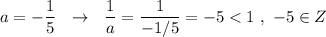 a=-\dfrac{1}{5}\ \ \to \ \ \dfrac{1}{a}=\dfrac{1}{-1/5}=-5