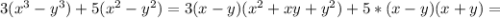 3(x^3-y^3)+5(x^2-y^2)=3(x-y)(x^2+xy+y^2)+5*(x-y)(x+y)=