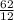 \frac{62}{12}