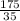 \frac{175}{35}