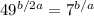 49^{b/2a} = 7^{b/a}