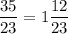 \pink{ \dfrac{35}{23} = 1 \dfrac{12}{23} }