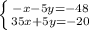 \left \{ {{-x-5y=-48} \atop {35x+5y=-20}} \right.