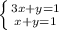 \left \{ {{3x + y = 1} \atop {x + y = 1}} \right.