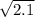 \sqrt{2.1}