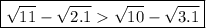 \boxed{\sqrt{11} -\sqrt{2.1} \sqrt{10}-\sqrt{3.1}}