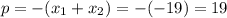 p = -(x_1+x_2)=-(-19)=19