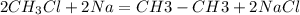 2CH_3Cl+2Na= CH3-CH3+2NaCl