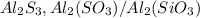 Al_{2}S_{3} , Al_{2}(SO_{3})/ Al_{2}(SiO_{3})