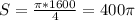 S=\frac{\pi *1600}{4} =400\pi