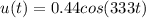 \displaystyle u(t)=0.44cos(333t)