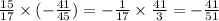 \frac{15}{17} \times ( - \frac{41}{45} ) = - \frac{1}{17} \times \frac{41}{3} = - \frac{41}{51}