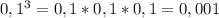 0,1^3=0,1*0,1*0,1=0,001