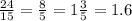 \frac{24}{15} = \frac{8}{5} = 1\frac{3}{5} = 1.6