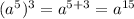 (a^{5} )^3=a^{5+3} =a^{15}