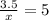 \frac{3.5}{x} = 5