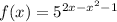 f(x)=5^{2x-x^2-1}