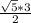 \frac{\sqrt{5}*3 }{2}